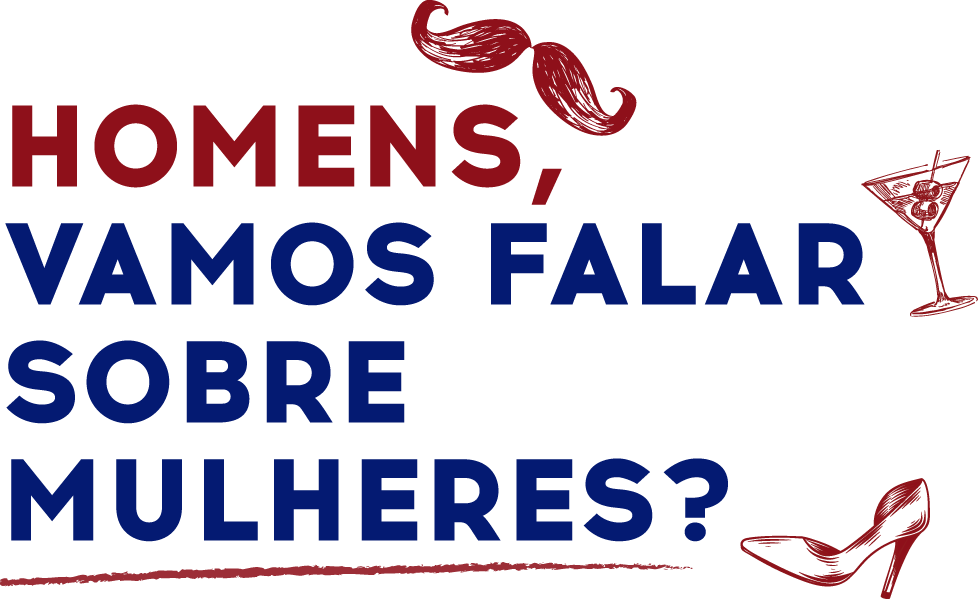 Homens, Vamos falar sobre Mulheres?, Um evento exclusivo para homens.